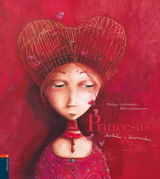 Princesas olvidadas o desconocidas. Rebecca Dautremer.