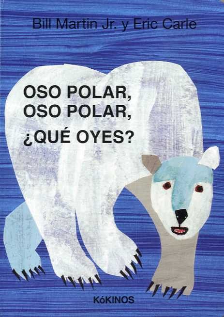 Oso polar, oso polar, ¿qué oyes? por Bill Martin Jr (textos) y Eric Carle