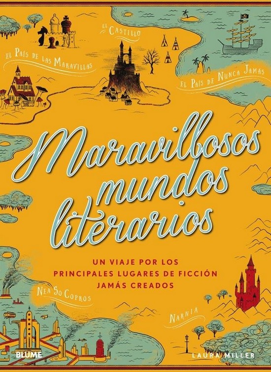 Maravillosos mundos literarios. Laura Miller. Blume